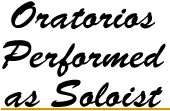 Oratorios Performed as Soloist